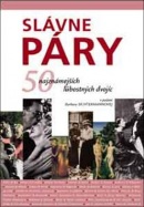 Slávne páry - 50 najznámejších ľúbostných dvojíc (Barbara Sichtermannová)