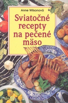 Sviatočné recepty na pečené mäso (Anne Wilsonová)