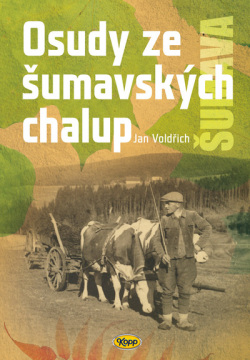 Osudy šumavských chalup (Jan Voldřich)