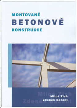 Montované betonové konstrukce - 2. aktualizované vydání (Miloš Zich; Zdeněk Bažant)