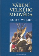 Vábení Velkého medvěda (Rudy Wiebe)