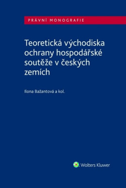 Teoretická východiska ochrany hospodářské soutěže v českých zemích (Zdeněk Hraba; Jan Horych; Ilona Bažantová)