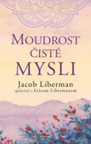 Moudrost čisté mysli (Jacob Liberman)