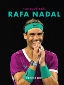 Rafa Nadal – Tenisový král (Bliss Dominic)