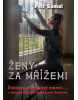 Ženy za mřížemi - Šokující svět plný emocí… v ženské věznici Světlá nad Sázavou (Petr Šámal)