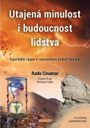Utajená minulost i budoucnost lidstva - Epochální objev v rumunském pohoří Bucegi (Radu Cinamar)