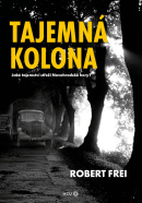 Tajemná kolona - Jaké tajemství střeží Novohradské hory? (Robert Frei)