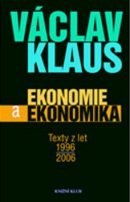 Ekonomie a ekonomika Texty z let 1996 - 2006 (Václav Klaus)