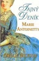 Tajný deník Marie Antoanetty (Carolly Erickson)