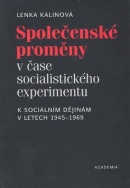 Společenské proměny v čase socialistického experimentu (Lenka Kalinová)