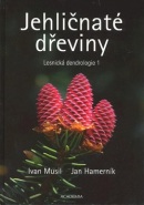 Jehličnaté dřeviny (Ivan Musil; Jan Hamerník)