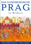 Praha lucemburksá v obrazech (František Kadlec)