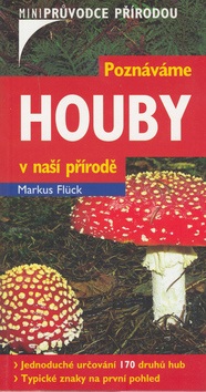 Poznáváme Houby v naší přírodě (Markus Fluck)