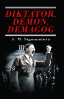 Diktátor, démon, demagog (Anna Maria Sigmundová)