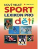 Nový velký lexikon pro děti Sport (Elke Schwaim)