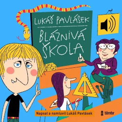 Bláznivá škola (Audiokniha) (Lukáš Pavlásek)