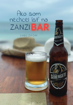 Ako som nechcel ísť na Zanzibar (Gabriel Žifčák)