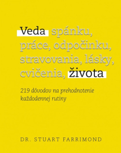 Veda života: 219 dôvodov na prehodnotenie každodennej rutiny (Stuart Farrimond)