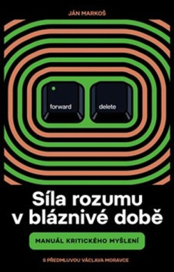 Síla rozumu v bláznivé době (Ján Markoš)