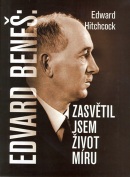 Edvard Beneš Zasvětil jsem život míru (Edward Hitchcock)