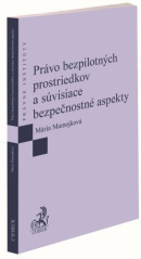 Právo bezpilotných prostriedkov a súvisiace bezpečnostné aspekty (Mária Mamojková)