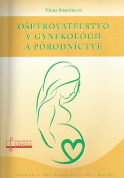 Ošetrovateľstvo v gynekológii a pôrodníctve (Viera Simočková)