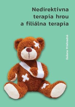 Nedirektívna terapia hrou a filiálna terapia (Dušana Priehradná)