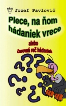 Plece, na ňom hádaniek vrece (Jozef Pavlovič)