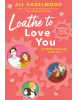 Loathe to Love You (Ali Hazelwood)