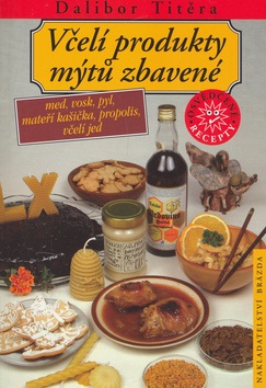 Včelí produkty mýtů zbavené (Dalibor Titěra)