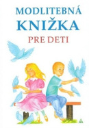 Modlitebná knižka pre deti (3. vydanie) (Anna Kolková)