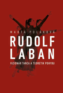 Rudolf Laban - vizionár tanca a teoretik pohybu (Marta Poláková)