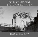 Obrazy ve vodě Pictures in Water (Helena Honcoopová; Blanka Lamrová)