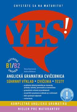 YES! Anglická gramatika - cvičebnica (B1/B2): súhrnný výklad, cvičenia, testy (Elena Ciprianová, Andrea Billíková)