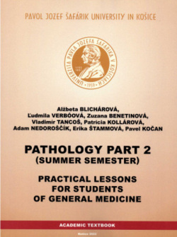 Pathology Part 2 Practical lessons for students of general medicine (Alžbeta Blichárová; Ľudmila Verbóová)