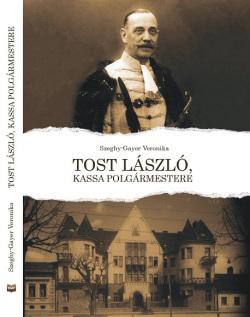 Tost László, Kassa polgármestere (Veronika Szeghy-Gayer)