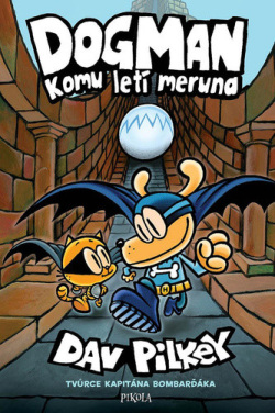 Dogman Komu letí meruna (Dav Pilkey)