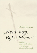 „Není tady. Byl vzkříšen.“ (David Bouma)