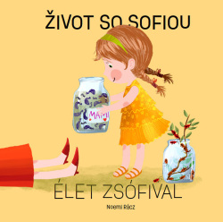 Život so Sofiou / Élet Zsófival (Noemi Rácz)