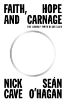 Faith, Hope and Carnage (Nick Cave, Sean O'Hagan)