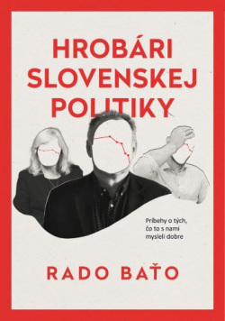 Hrobári slovenskej politiky (Rado Baťo)