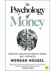 The Psychology of Money : Timeless lessons on wealth, greed, and happiness (Morgan Housel)