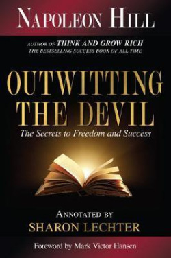 Outwitting the Devil : The Secret to Freedom and Success (Napoleon Hill)