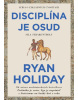Disciplína je osud (Ryan Holiday)