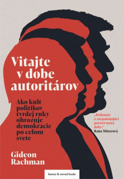 Vitajte v dobe autoritárov (Gideon Rachman)