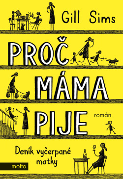 Proč máma pije (1. akosť) (Gill Sims)