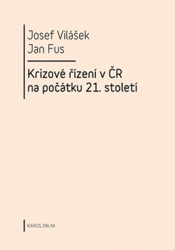 Krizové řízení v ČR na počátku 21.století (Jan Fus, Josef Vilášek)