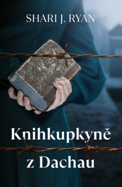 Knihkupkyně z Dachau (Shari J. Ryan)