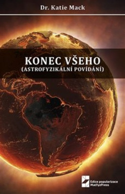 Konec všeho (astrofyzikální povídání) (Katie Mack)