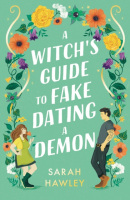 A Witch's Guide to Fake Dating a Demon (Sarah Hawley)